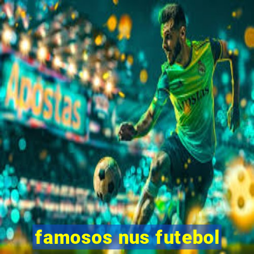 famosos nus futebol